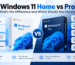 Windows 11 Home vs Pro comparison for personal and business use